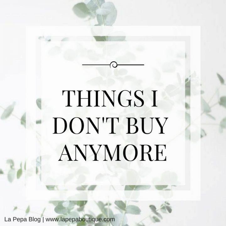 Minimalism | Things I Don't Buy Anymore